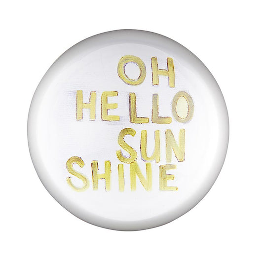 Oh Hello Sunshine Glass Dome Paperweight by The Bullish Store