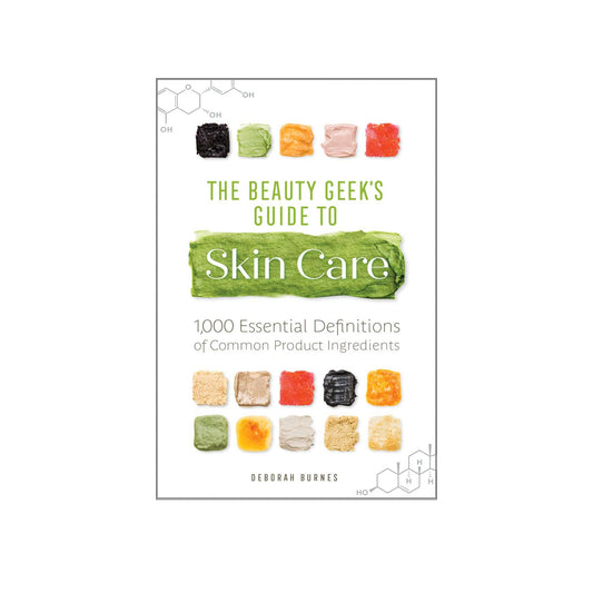 The Beauty Geek's Guide to Skin Care: 1,000 Essential Definitions of Common Product Ingredients by Sumbody Skincare