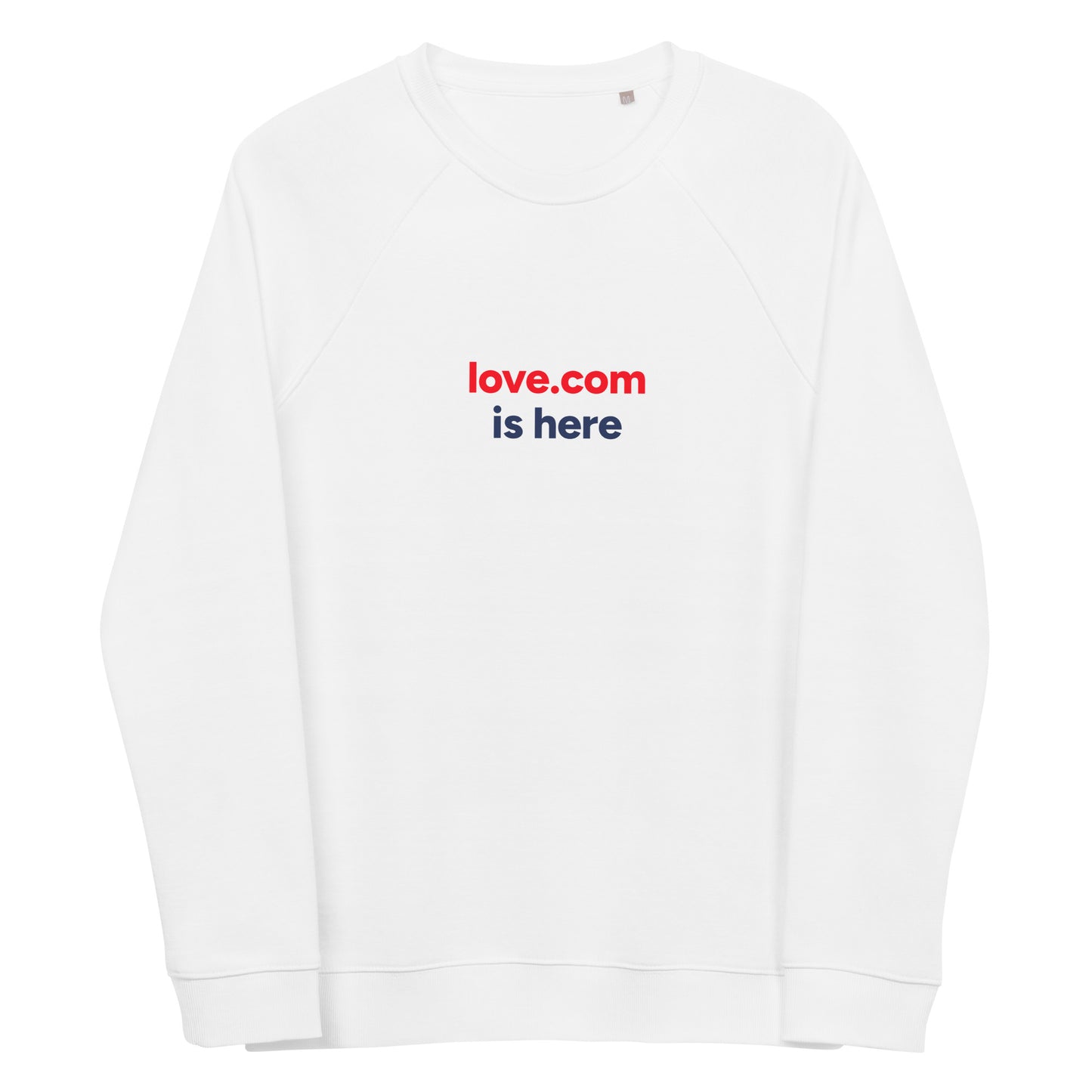 Love.com is here Unisex organic raglan sweatshirt