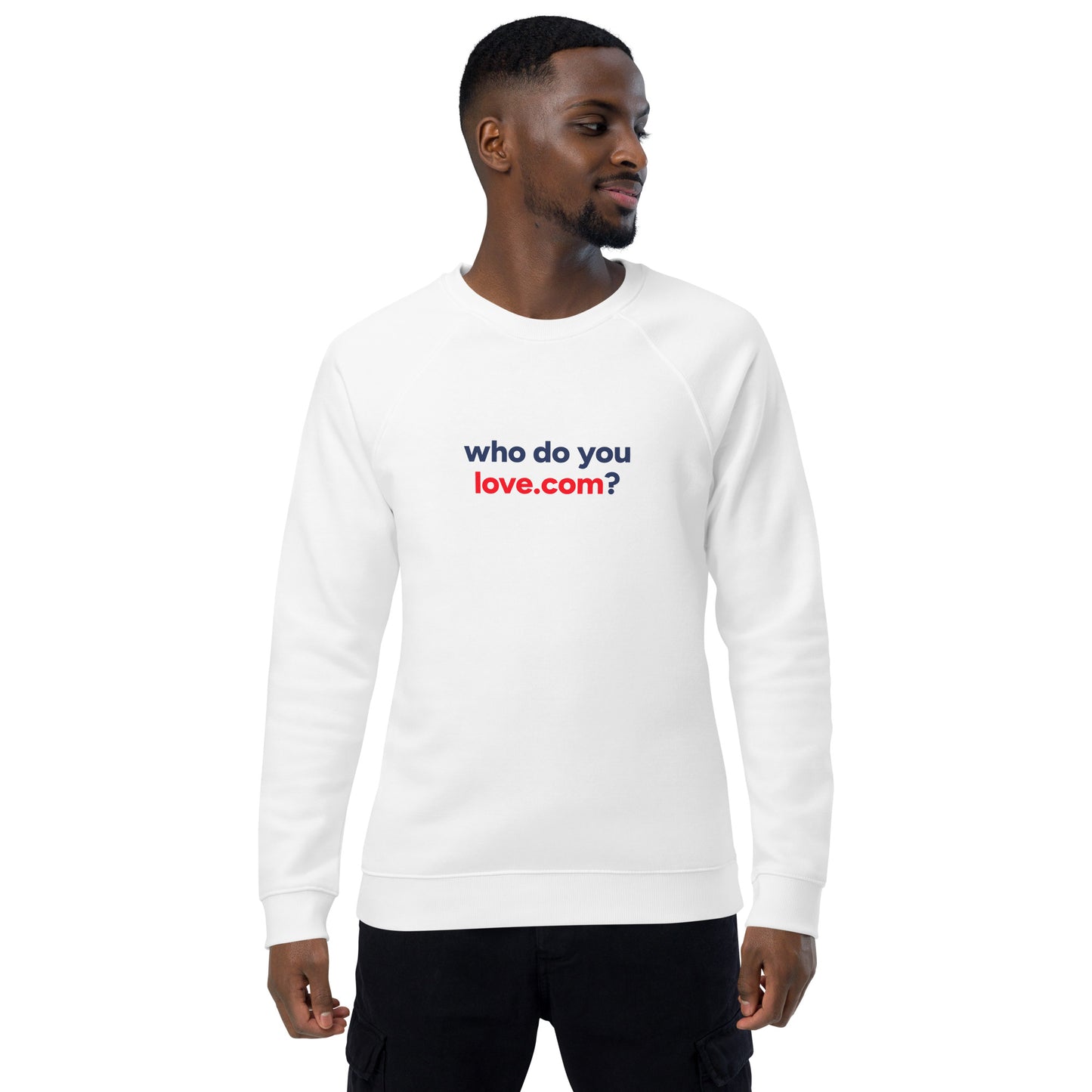 Who do you love.com? Unisex organic raglan sweatshirt