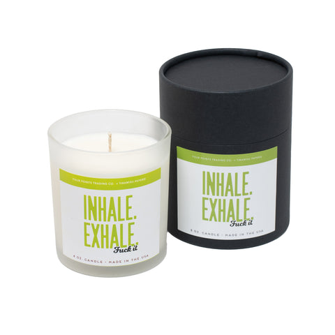 Inhale, Exhale, F#!k it 8oz Soy Candle by Four Points Trading Co.