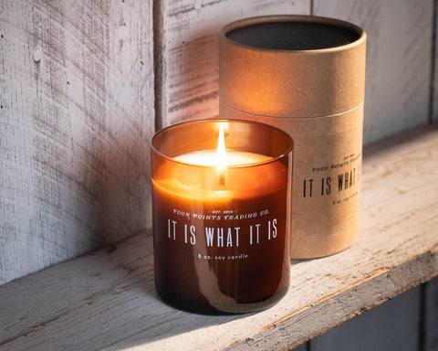 It Is What It Is 8oz Soy Candle by Four Points Trading Co.