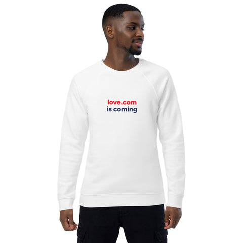 Love.com is coming Unisex organic raglan sweatshirt